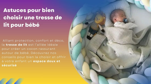Astuces pour bien choisir une tresse de lit pour bébé