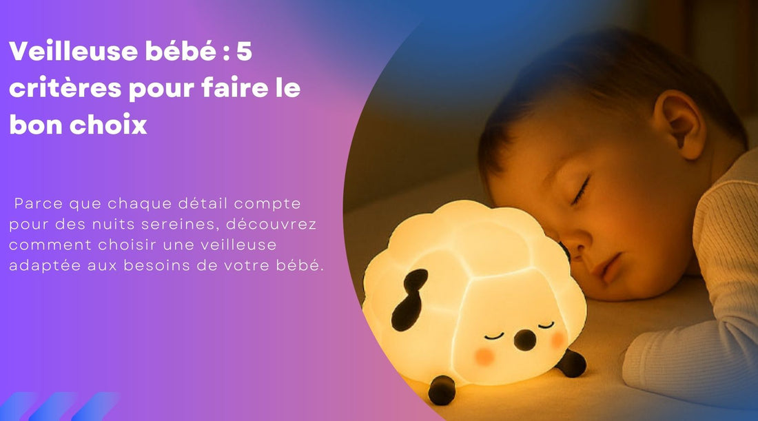 Veilleuse bébé : 5 critères pour faire le bon choix